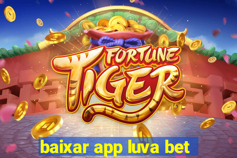 baixar app luva bet